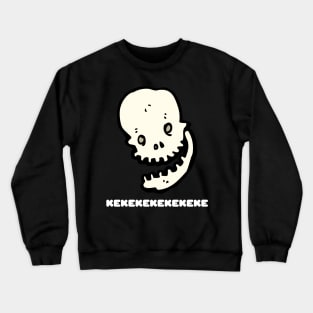 Laughing Skull Ke ke ke ke ke ke ke Funny Skeleton Gift Halloween Costume Crewneck Sweatshirt